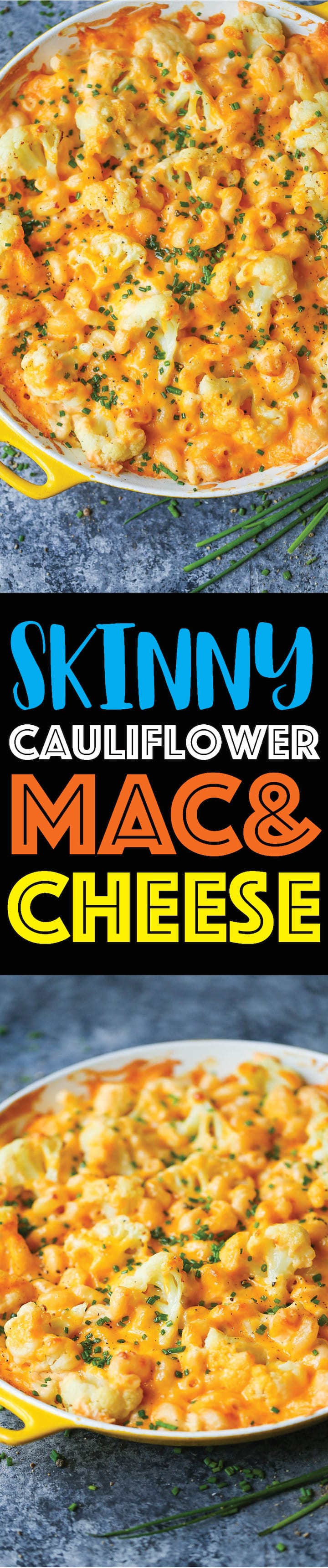 Skinny Cauliflower Mac and Cheese - Less fat AND less calories. Except taste and flavor is not compromised AT ALL! So cheesy, comforting and irresistible!