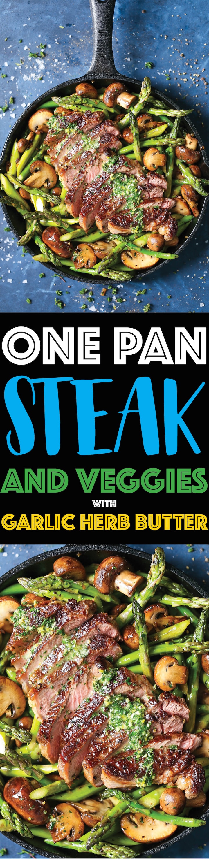 One Pan Steak and Veggies with Garlic Herb Butter - Perfectly seasoned and cooked steak with asparagus and mushrooms, served with a heavenly garlic herb butter! One pan. Minimal clean-up. 30 minutes. That's it!